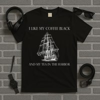 I Like My Coffee Black And My Tea In The Harbor T-Shirt
