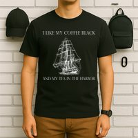 I Like My Coffee Black And My Tea In The Harbor T-Shirt