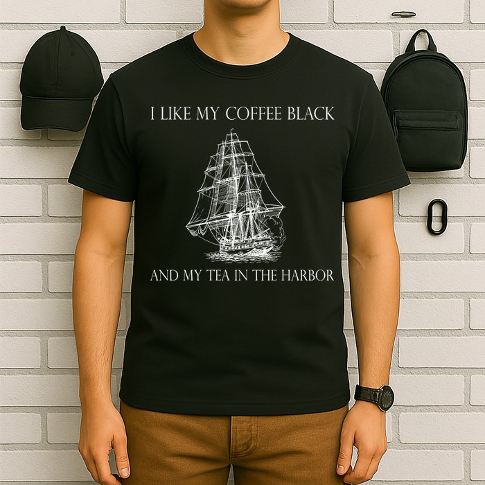 I Like My Coffee Black And My Tea In The Harbor T-Shirt