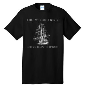 I Like My Coffee Black And My Tea In The Harbor Tall T-Shirt