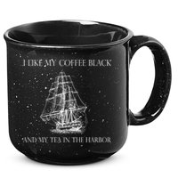 I Like My Coffee Black And My Tea In The Harbor 15oz Campfire Ceramic Mug