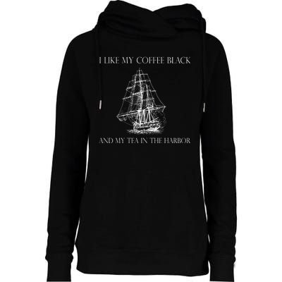 I Like My Coffee Black And My Tea In The Harbor Womens Funnel Neck Pullover Hood