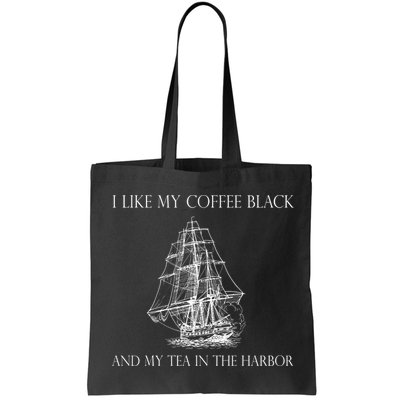 I Like My Coffee Black And My Tea In The Harbor Bag