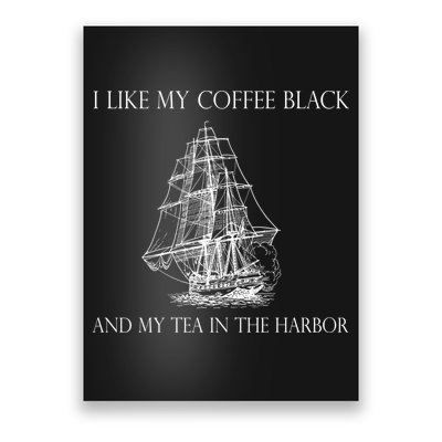 I Like My Coffee Black And My Tea In The Harbor Poster