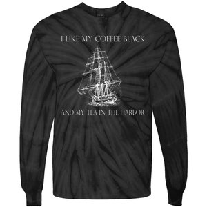 I Like My Coffee Black And My Tea In The Harbor Tie-Dye Long Sleeve Shirt