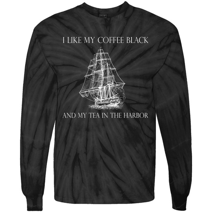 I Like My Coffee Black And My Tea In The Harbor Tie-Dye Long Sleeve Shirt