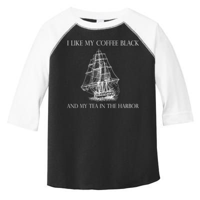 I Like My Coffee Black And My Tea In The Harbor Toddler Fine Jersey T-Shirt