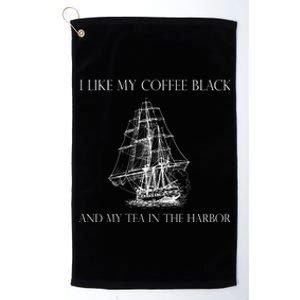 I Like My Coffee Black And My Tea In The Harbor Platinum Collection Golf Towel