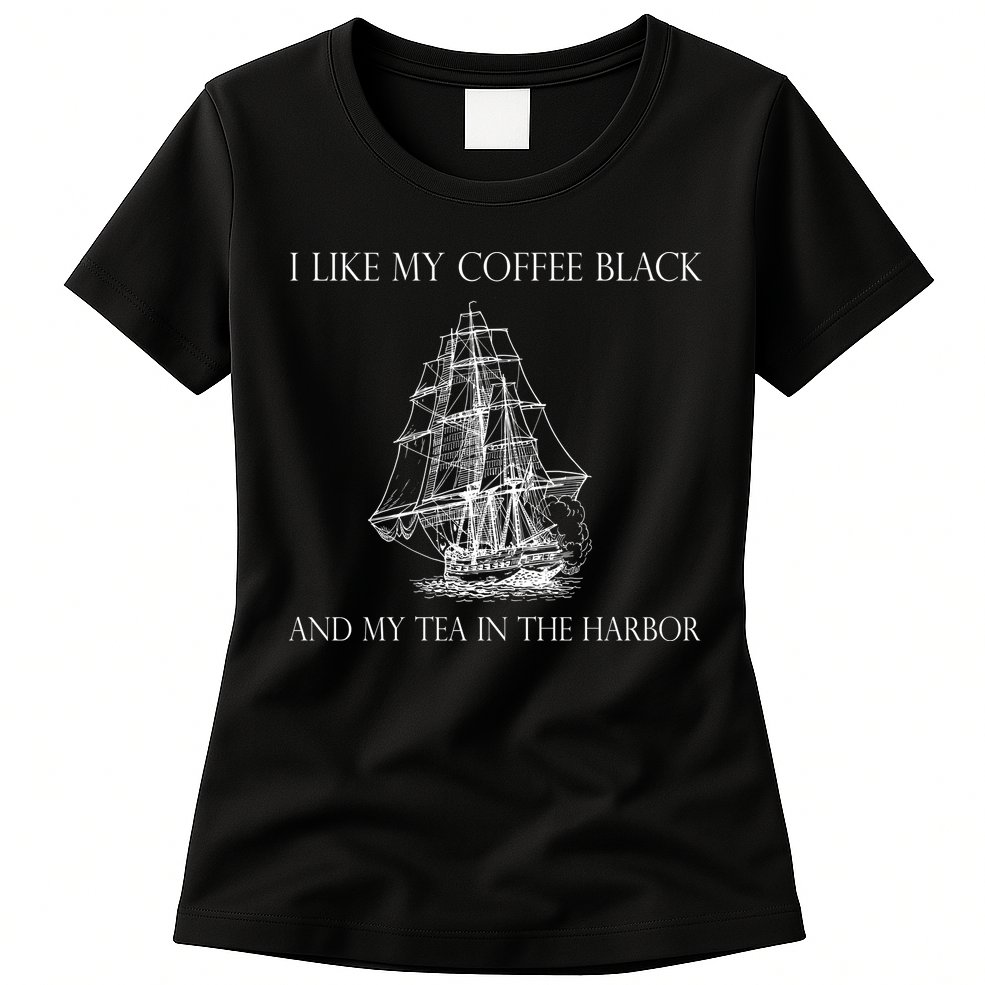 I Like My Coffee Black And My Tea In The Harbor Womens T-Shirt