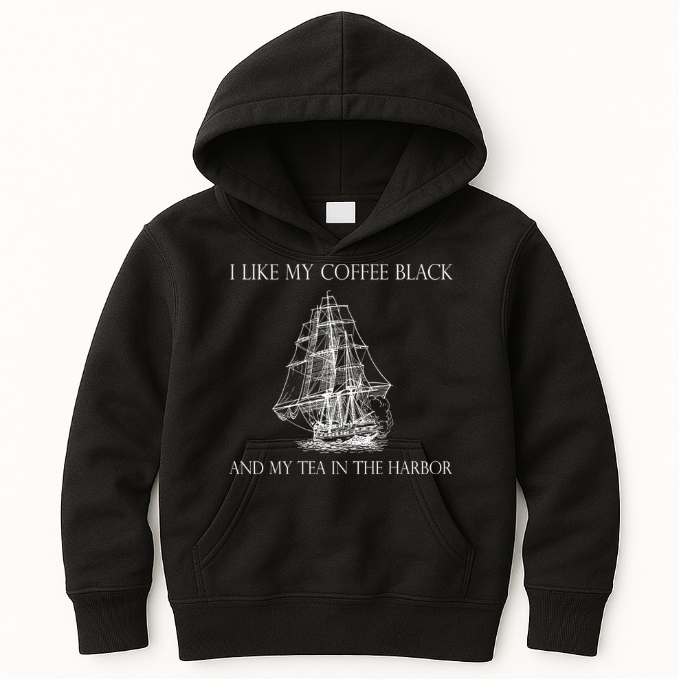I Like My Coffee Black And My Tea In The Harbor Kids Hoodie