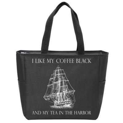 I Like My Coffee Black And My Tea In The Harbor Zip Tote Bag