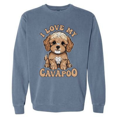 I Love My Cavapoo Dog Lover Cavoodle Owner Garment-Dyed Sweatshirt