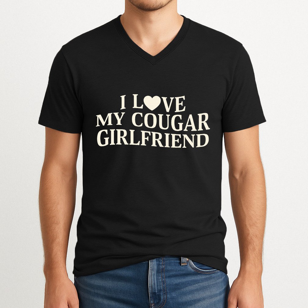 I Love My Cougar Girlfriend Funny Saying Girlfriend V-Neck T-Shirt