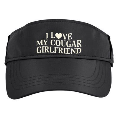 I Love My Cougar Girlfriend Funny Saying Girlfriend Adult Drive Performance Visor