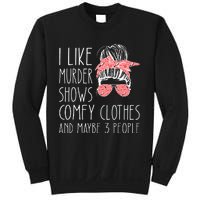 I Like Murder Shows Comfy Clothes And Maybe 3 People Sweatshirt