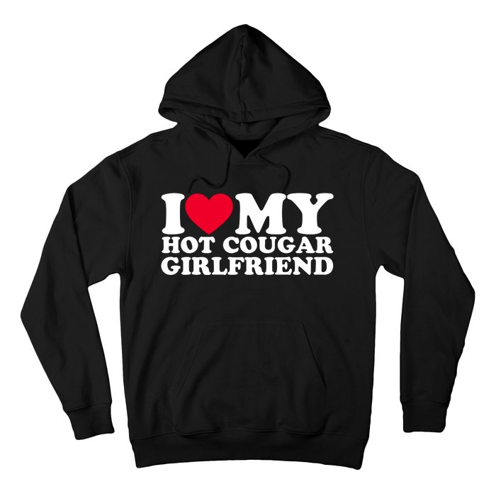 I Love My Hot Cougar Girlfriend GF I Heart My Hot Cougar Girlfriend Hoodie