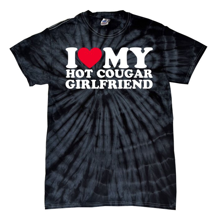 I Love My Hot Cougar Girlfriend GF I Heart My Hot Cougar Girlfriend Tie-Dye T-Shirt