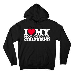 I Love My Hot Cougar Girlfriend GF I Heart My Hot Cougar Girlfriend Tall Hoodie