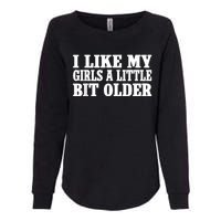 I Like My Girl A Little Bit Older Funny Retro Vintage Womens California Wash Sweatshirt