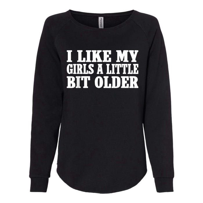 I Like My Girl A Little Bit Older Funny Retro Vintage Womens California Wash Sweatshirt