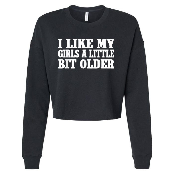 I Like My Girl A Little Bit Older Funny Retro Vintage Cropped Pullover Crew