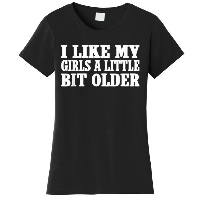 I Like My Girl A Little Bit Older Funny Retro Vintage Women's T-Shirt