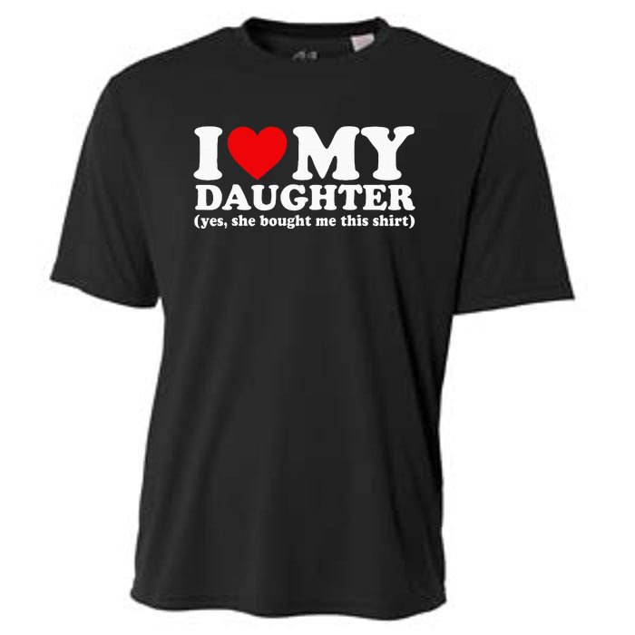 I Love My Daughter Yes She Bought Me This Cooling Performance Crew T-Shirt