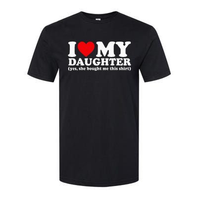 I Love My Daughter Yes She Bought Me This Softstyle CVC T-Shirt