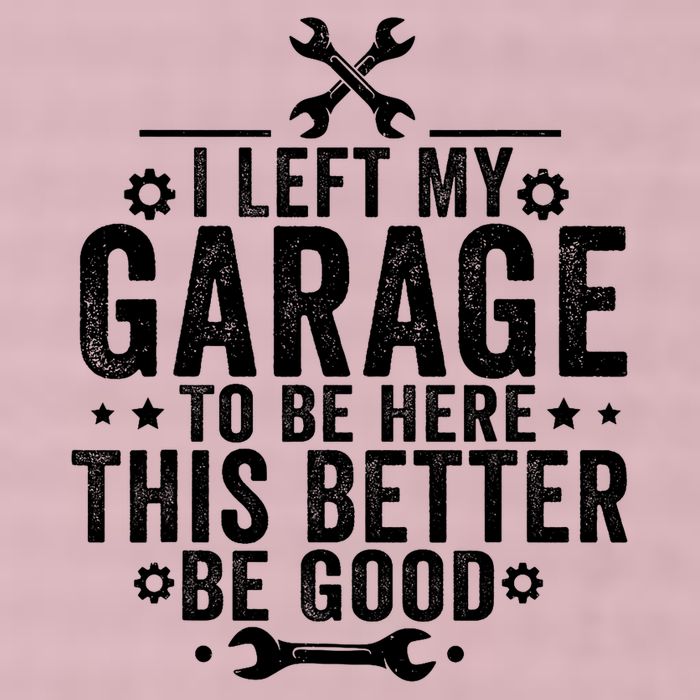 I Left My Garage To Be Here This Better Good Mechanic Car  25L Jumbo Tote