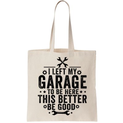 I Left My Garage To Be Here This Better Good Mechanic Car  Bag