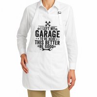 I Left My Garage To Be Here This Better Good Mechanic Car  Apron