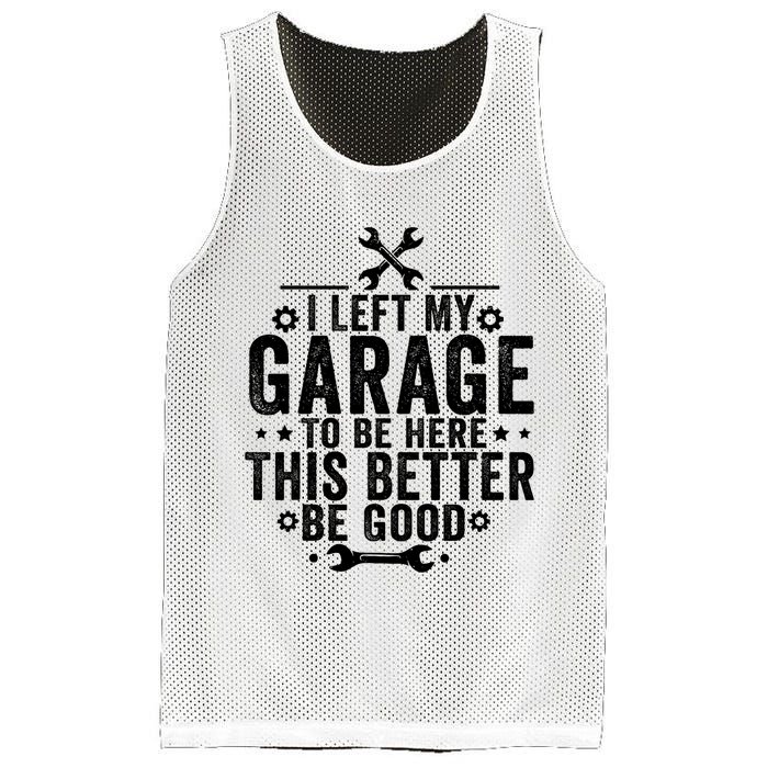 I Left My Garage To Be Here This Better Good Mechanic Car  Mesh Reversible Basketball Jersey Tank