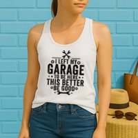 I Left My Garage To Be Here This Better Good Mechanic Car  Womens Tank Top