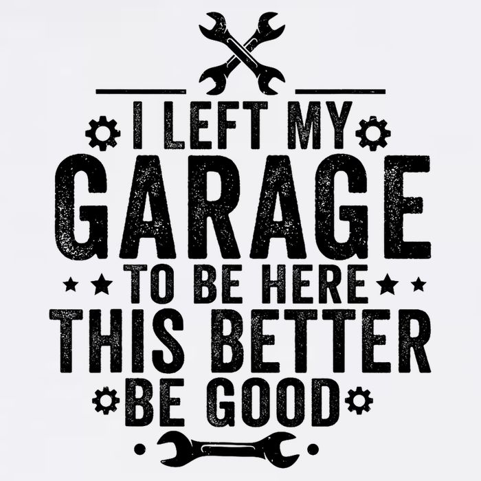 I Left My Garage To Be Here This Better Good Mechanic Car  Baby Bodysuit