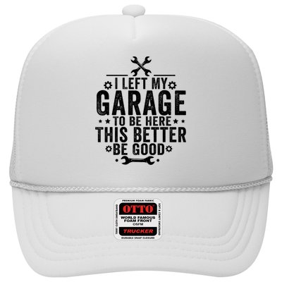 I Left My Garage To Be Here This Better Good Mechanic Car  Hat