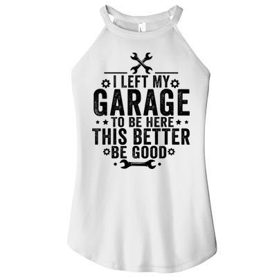 I Left My Garage To Be Here This Better Good Mechanic Car  Women's Perfect Tri Rocker Tank