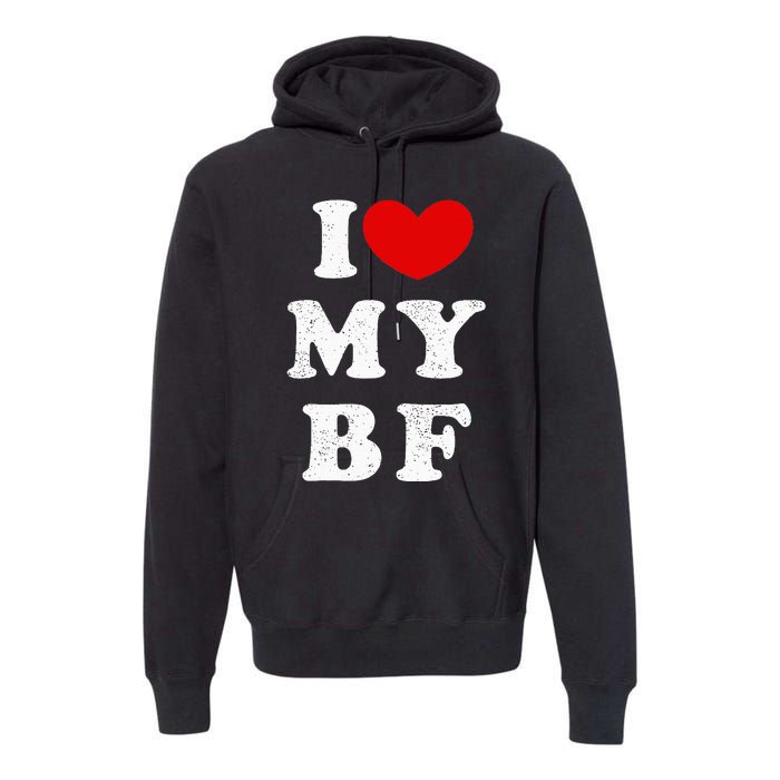 I Love My Boyfriend I Heart My Bf Premium Hoodie