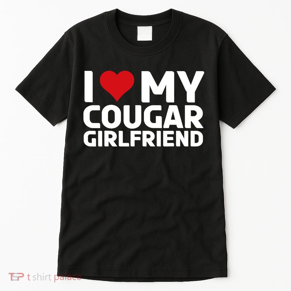 I Love My Cougar Girlfriend | I Heart My Cougar Girlfriend Tall T-Shirt