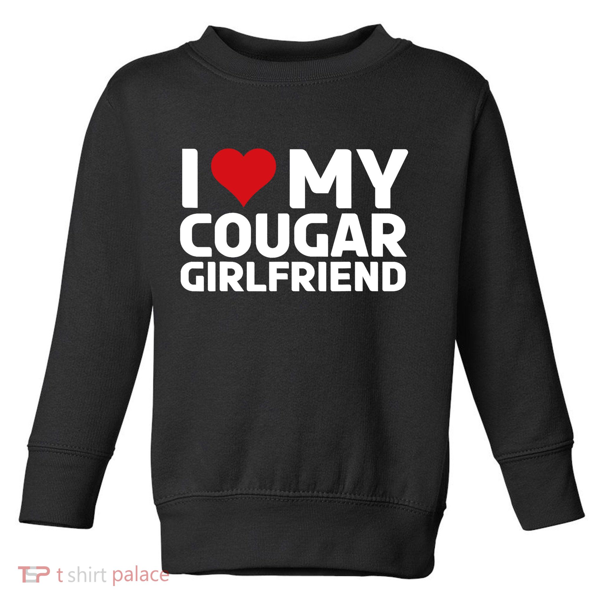 I Love My Cougar Girlfriend | I Heart My Cougar Girlfriend Toddler Sweatshirt