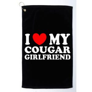 I Love My Cougar Girlfriend I Heart My Cougar Girlfriend Gf Platinum Collection Golf Towel