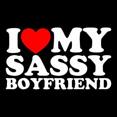 I Love My Sassy Boyfriend Bf T-Shirt