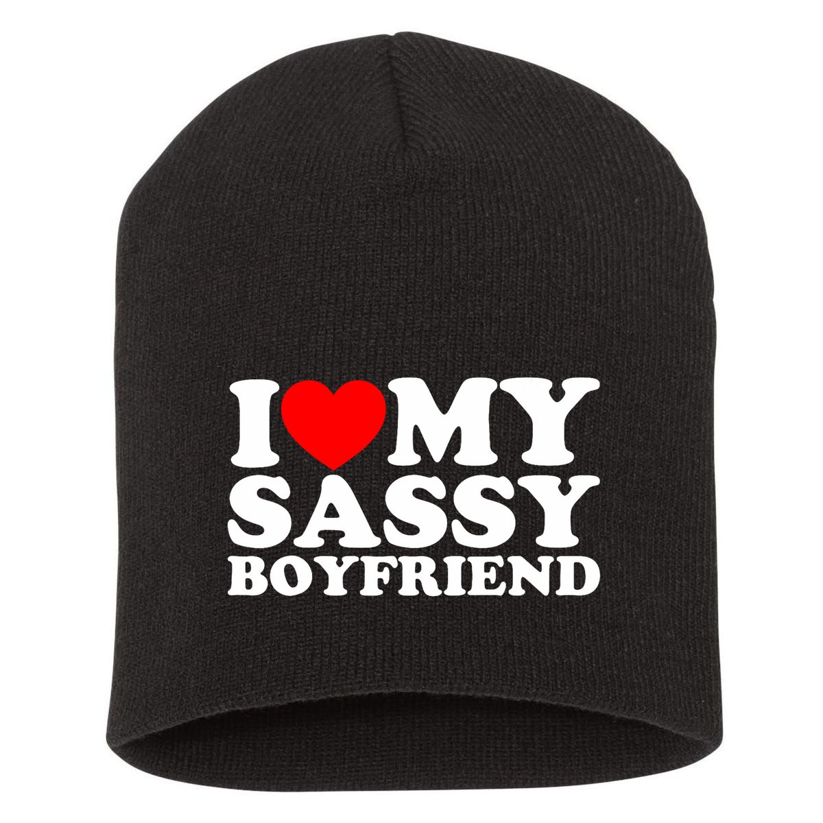 I Love My Sassy Boyfriend Bf Short Acrylic Beanie