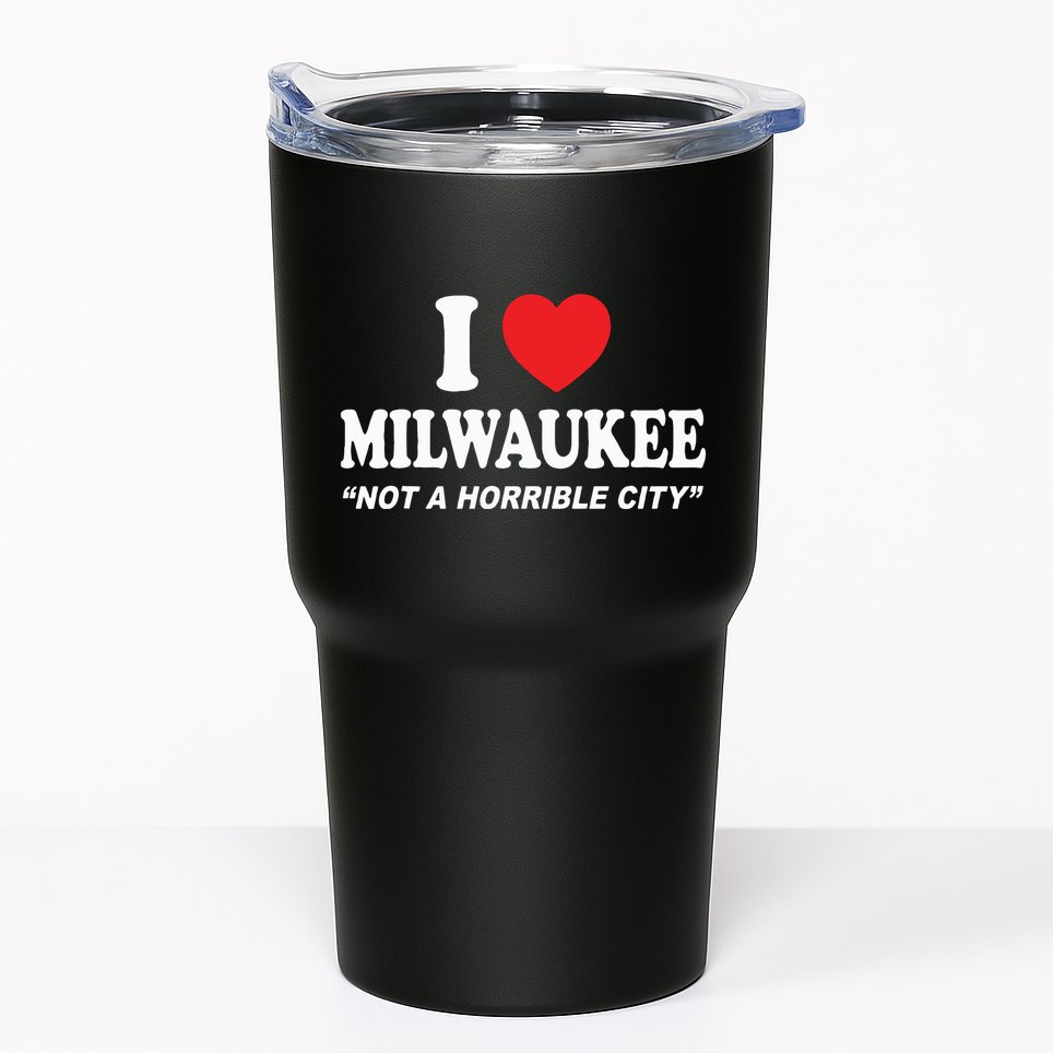 I Love Milwaukee Not A Horrible City I Heart Milwaukee Tumbler