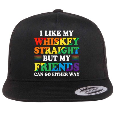 I Like My Whiskey Straight But My Friends Can Go Either Way Flat Bill Trucker Hat