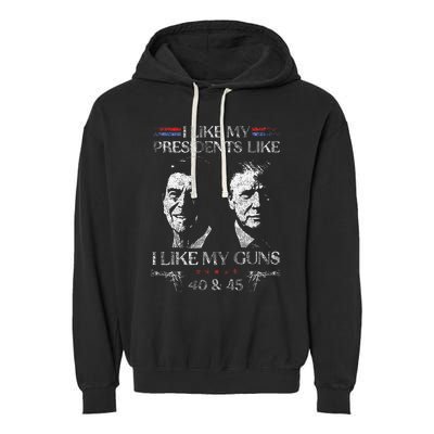 I Like My Presidents Like I Like My Guns 40 45 Garment-Dyed Fleece Hoodie