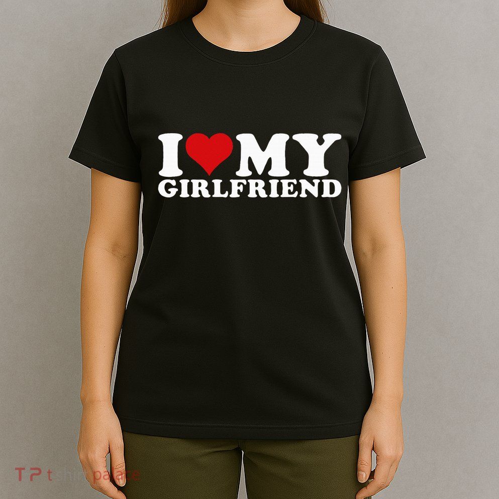 I Love My Girlfriend Gf I Heart My Girlfriend GF T-Shirt
