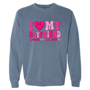 I Love My Boyfriend Valentines Day I Heart My Boyfriend Bf Garment-Dyed Sweatshirt