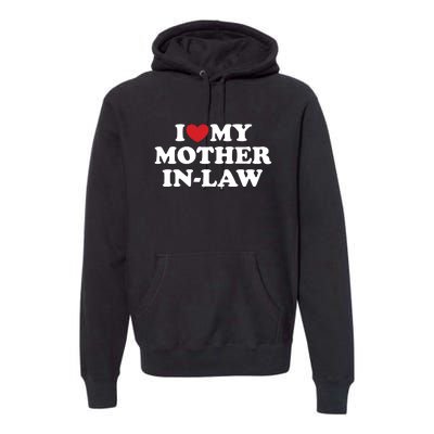 I Love My Mother In Law Premium Hoodie