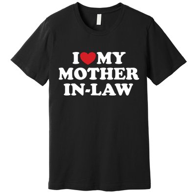 I Love My Mother In Law Premium T-Shirt