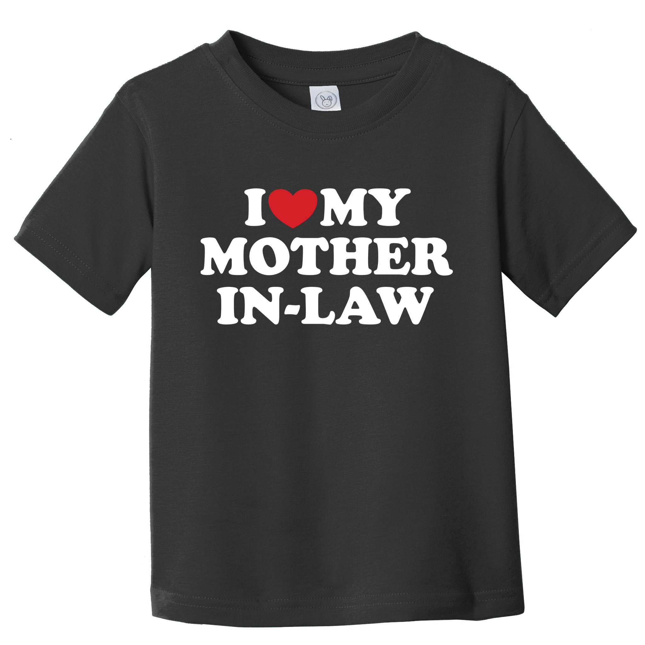 I Love My Mother In Law Toddler T-Shirt